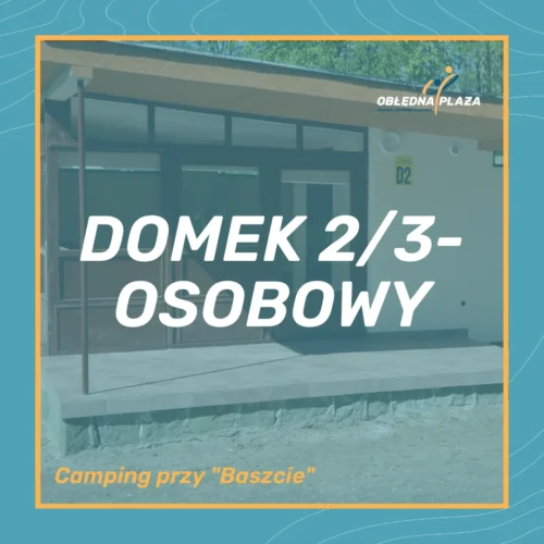 Obłędna Plaża - zapisy (4) DOMEK 2/3-OSOBOWY - Camping przy "Baszcie"