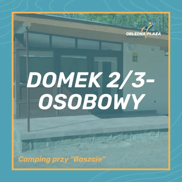 Obłędna Plaża - zapisy (4) DOMEK 2/3-OSOBOWY - Camping przy "Baszcie"