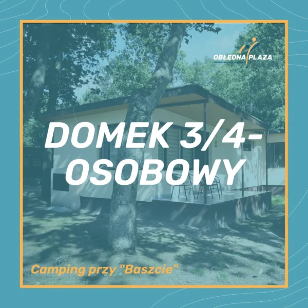 Obłędna Plaża - zapisy (5) DOMEK 3/4-OSOBOWY - Camping przy "Baszcie"