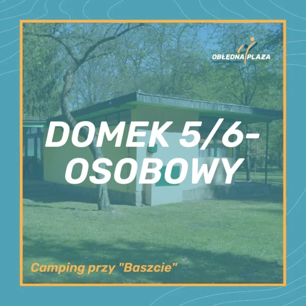 Obłędna Plaża - zapisy (7) DOMEK 5/6-OSOBOWY - Camping przy "Baszcie"